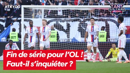 Fin de série pour l'OL ! Faut-il s'inquiéter ?