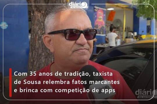 Com 35 anos de tradição, taxista de Sousa relembra fatos marcantes e brinca com competição de apps