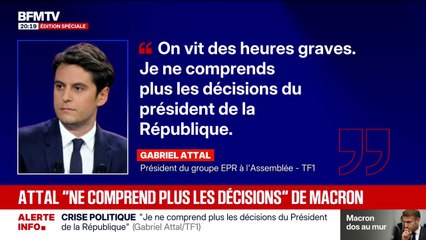 Gabriel Attal "ne comprend plus les décisions" d'Emmanuel Macron