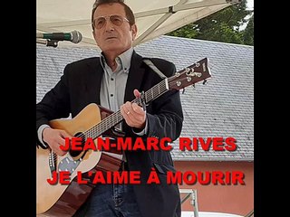 Jean-Marc Rives - Je l'aime à mourir (Live 2022)