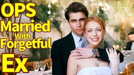 Oops I Married My Forgetful Ex-Boyfriend – Full HD Movie | English Sub
