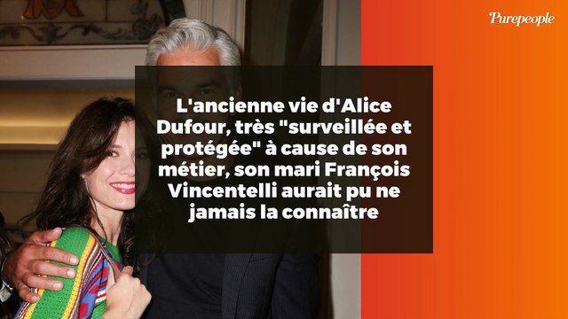 L'ancienne vie d'Alice Dufour, très surveillée et protégée à cause de son métier, son mari François Vincentelli aurait pu ne jamais la connaître