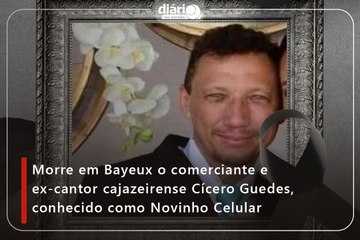Morre em Bayeux o comerciante e ex-cantor cajazeirense Cícero Guedes, conhecido como Novinho Celular