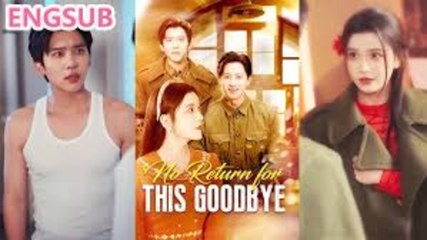 NO RETURN FOR THIS GOODBYE - FULL MOVIES ENGLISH SUB