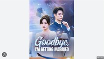 Goodbye I'm Getting Married Chinese Drama - English Sub