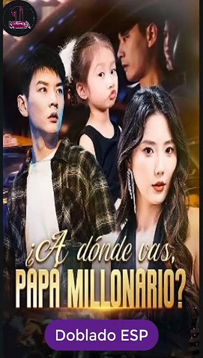 [Doblado ES] ¿A dónde vas, papá millonario serie completa