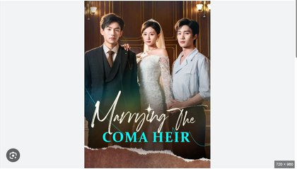 Marrying the Coma Heir Chinese Drama - English Sub