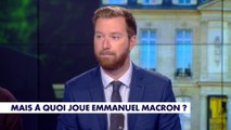 L'édito de Thomas Bonnet : «Mais à quoi joue Emmanuel Macron ?»