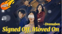 Signed Off, Moved On #Dramabox Full Movie