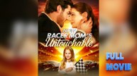 Now Racer Mom's Untouchable - Full Movie