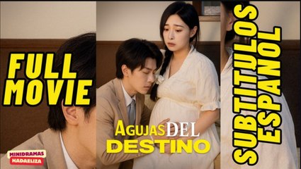 💛🍏 🔥  Agujas del destino [Sub Español]