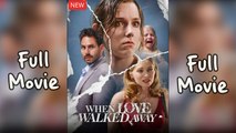 When Love Walked Away Full