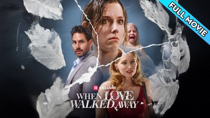 FULL - When Love Walked Away