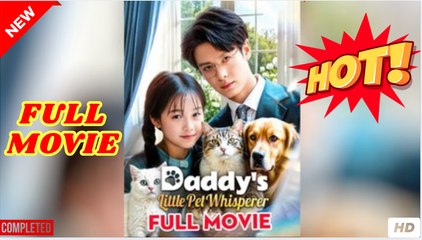 🧡🍏 🔥 Daddy's Little Pet Whisperer (2025) - FULL [Eng Sub]