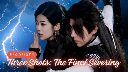 Three Shots The Final Severing Chinese Drama - English Sub