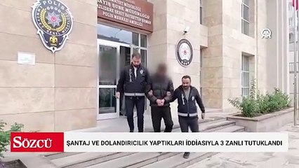 Şantaj ve dolandırıcılık yaptıkları iddiasıyla 3 zanlı tutuklandı