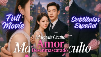 Magnate Oculto Amor Desenmascarado - Completo Sub EspañOl - Full Movie