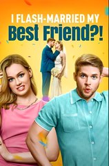 I FLASH MARRIED MY BEST FRIEND - Drama FULL MOVIES ENGLISH SUB
