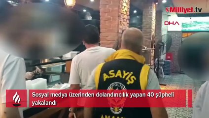 Sosyal medya dolandırıcılarına operasyon! 40 şüpheli yakalandı