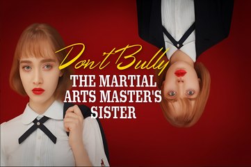 DON'T BULLY THE MARTIAL ARTS MASTER'S SISTER - Drama FULL MOVIES ENGLISH SUB