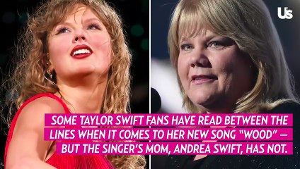 Taylor Swift’s Mom Andrea Had Unexpected Reaction to Her Spicy Song ‘Wood’