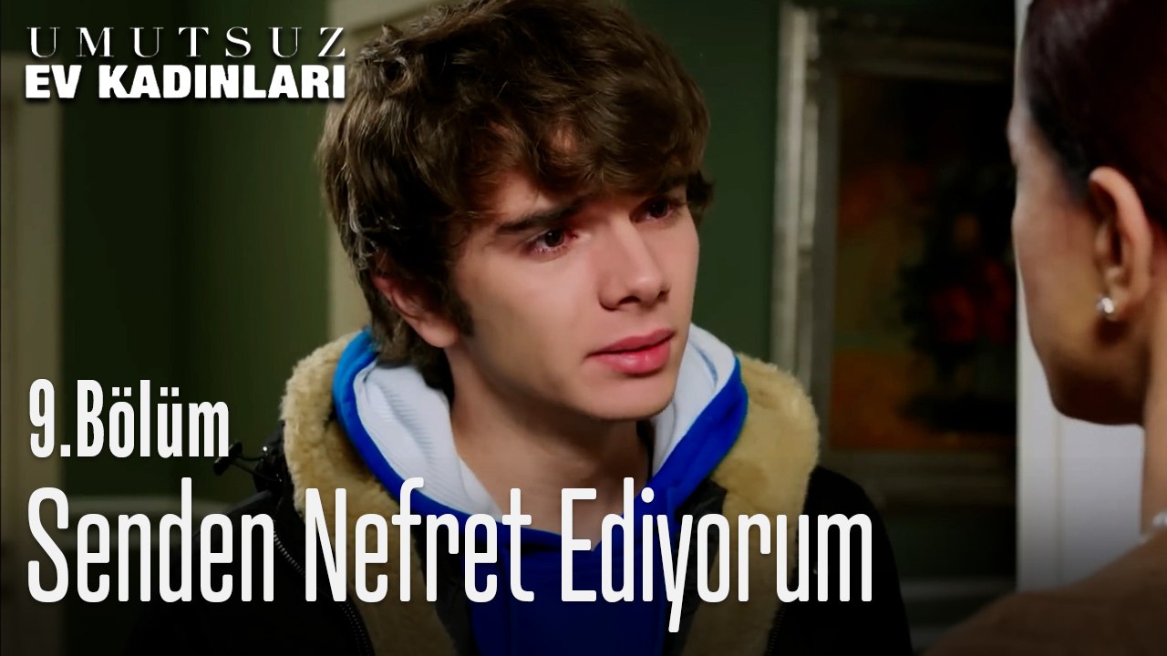 Senden Nefret Ediyorum- Umutsuz Ev Kadınları 9. Bölüm
