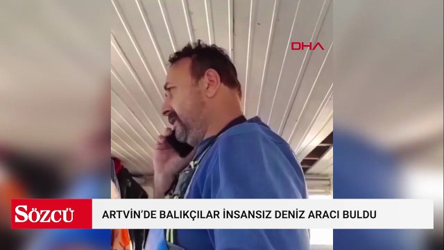 Artvin’de balıkçılar insansız deniz aracı buldu; özel ekip inceleyecek