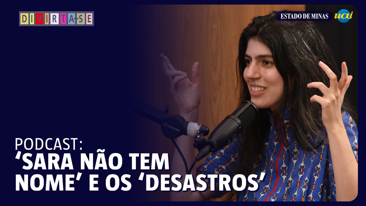 Podcast Divirta-se recebe 'Sara Não tem Nome' e os Desastros