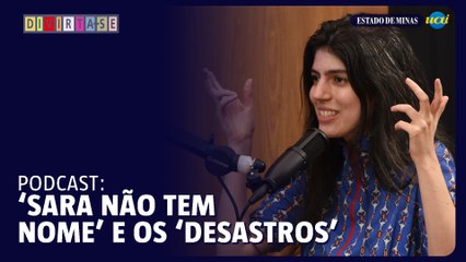 Podcast Divirta-se recebe 'Sara Não tem Nome' e os Desastros