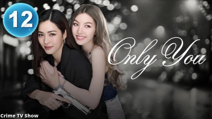 Only You Episode 12 | Engsub