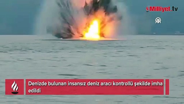 Denizde bulunan insansız deniz aracı kontrollü şekilde imha edildi