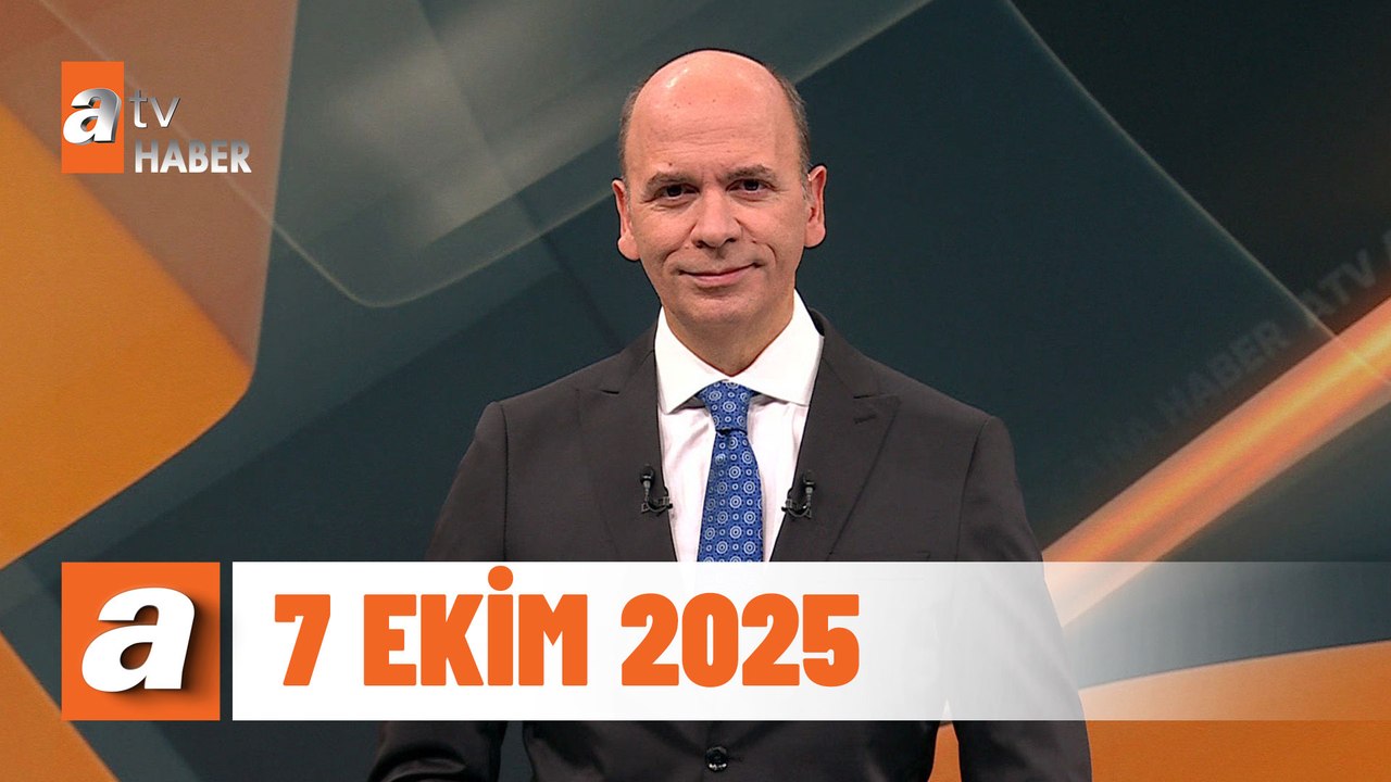 atv Ana Haber | 7 Ekim 2025