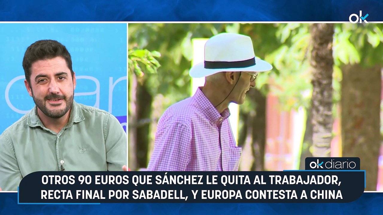 CONEXIONES OKDIARIO | Jose de la Morena: "Otros 90 euros que Sánchez le quita al trabajador, recta final por Sabadell, y Europa contesta a China"