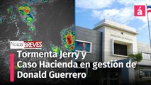Tormenta Jerry y el caso Hacienda en gestión de Donald Guerrero