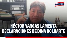 Héctor Vargas lamenta declaraciones de Dina Boluarte: "Es indolente ante el pedido de auxilio de la ciudadanía"