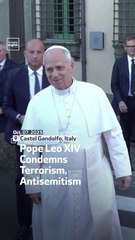 Pope Leo XIV Condemns Terrorism, Antisemitism