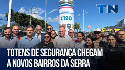 Totens de Segurança chegam a novos bairros da Serra