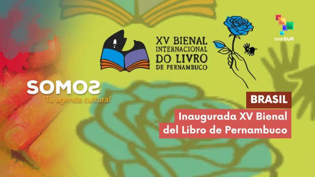Inaugurada en Brasil XV Bienal del Libro de Pernambuco SOMOS 07-10-2025