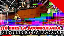 🔥🚨¡TÚ ERES LA ACOMPLEJADA! ¡GIO TUNDE a 'LA BUCHONA' por ATACAR a AMLO y a la PRESIDENTA CLAUDIA!