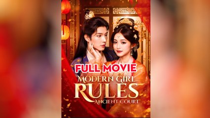 Modern Girl Rules Ancient Court (2025) - FULL [Eng Sub]