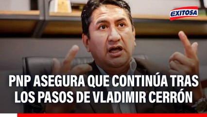 Óscar Arriola asegura que la PNP continúa tras los pasos de Vladimir Cerrón
