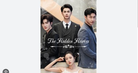 The Hidden Heiress Chinese Drama - English Sub