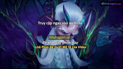 Thần Ấn Vương Toạ Tập 180 Vietsub Thuyết Minh Tiếng Việt