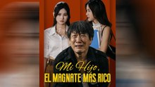 Mi Hijo, el Magnate más Rico (Doblado) Episodio Completo