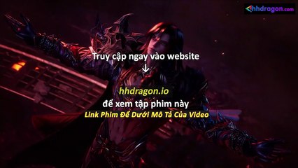 Thần Ấn Vương Toạ Tập 181 Vietsub Thuyết Minh Tiếng Việt