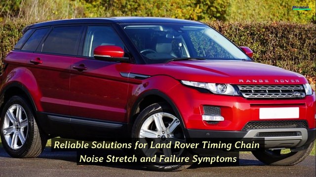 Reliable Solutions for Land Rover Timing Chain Noise, Stretch, and Failure Symptoms