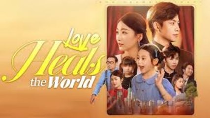 Love Heals The World S - Full Movie