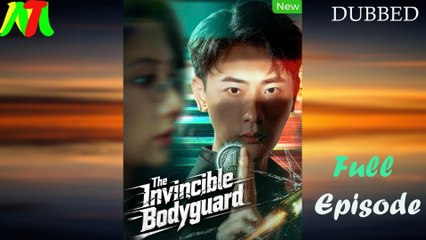The Invincible Bodyguard (Dubbed) Full Episode