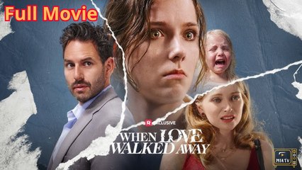 When Love Walked Away Hd