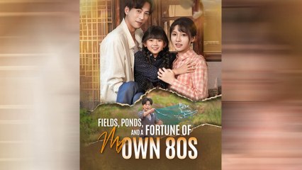 Fields, Ponds, And A Fortune Of My Own 80S